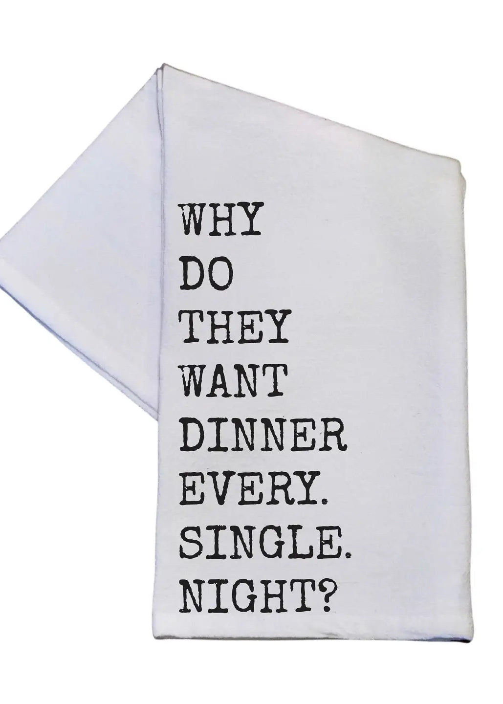'Why Do They Want Dinner'- Cotton Tea Towel