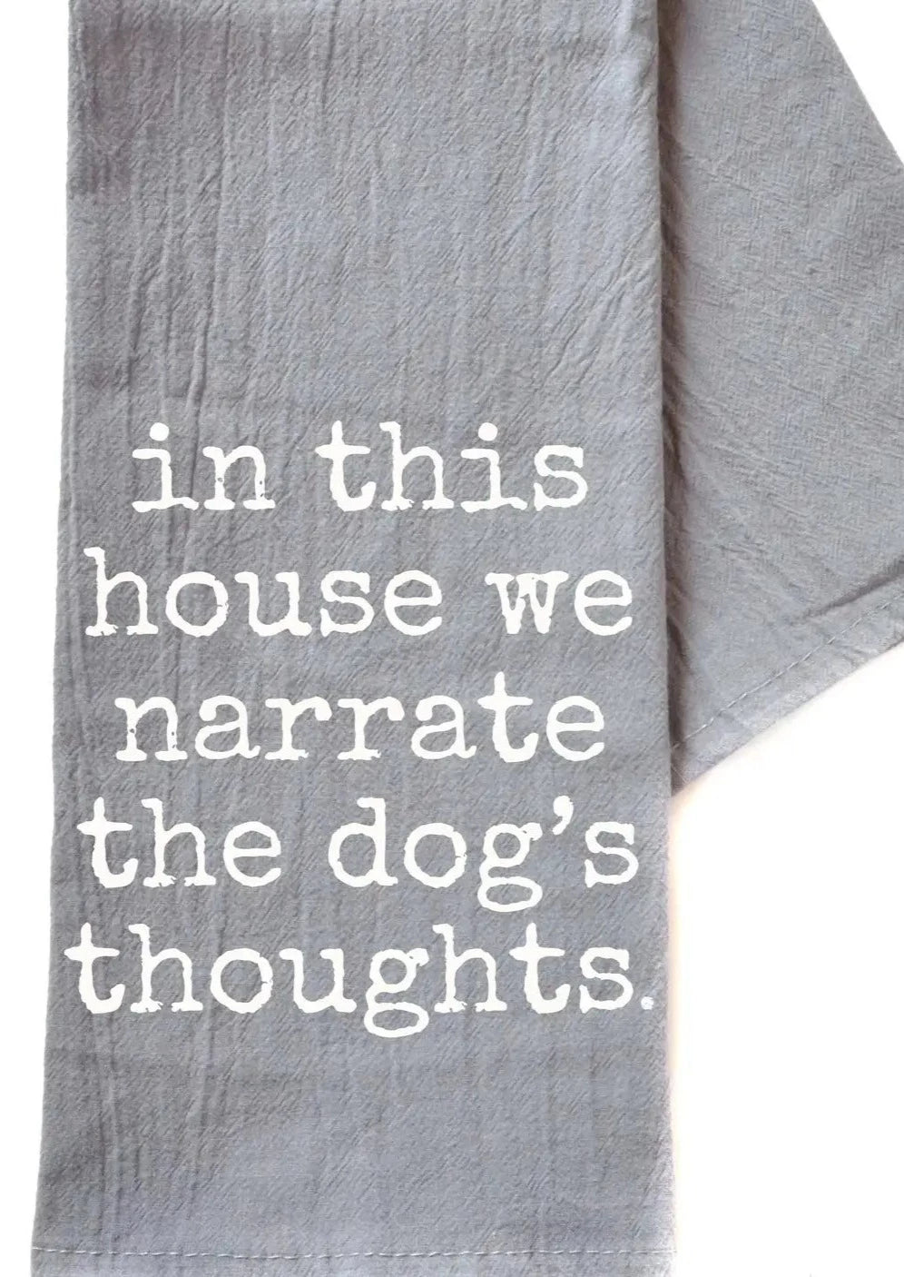 In This House We Narrate the Dog's Thoughts 16x24 - Tea Towel-In This House We Narrate the Dog's Thoughts 16x24 - Tea Towel 'In This House We Narrate the Dog's Thoughts'-Cali Moon Boutique, Plainville Connecticut